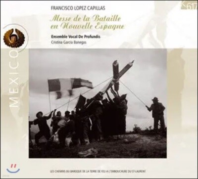 Cristina Garcia Banegas 프란시스코 카필라스: 미사 디 라 바타레 엔 노벨레스 에스파그네 (Capillas: Messe De La Bataille En Nouvelle Espagne)