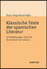 Klassische Texte Der Spanischen Literatur: 25 Einfuhrungen Vom Cid Bis Corazon Tan Blanco