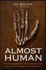 Almost Human: The Astonishing Tale of Homo Naledi and the Discovery That Changed Our Human Story