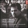 Peter Jablonski 쇼팽 / 시마노프스키: 마주르카 (Chopin / Szymanowski: Mazurkas)