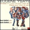 Denis Goldfeld 외젠느 이자이: 바이올린 소나타 1, 3, 4번 (Eugene Ysaye: Six Sonatas for solo violin)