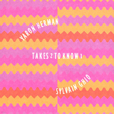 Yaron Herman & Sylvain Ghio - Takes 2 To Know 1