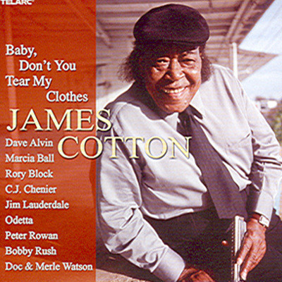 James Cotton - Baby Don&#39;t You Tear My Clothes