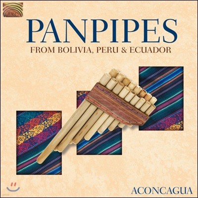 Aconcagua - Panpipes From Bolivia,Peru & Ecuador (아콩카구아 - 볼리비아, 페루, 에콰도르의 팬파이프)