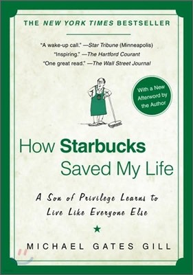 How Starbucks Saved My Life: A Son of Privilege Learns to Live Like Everyone Else