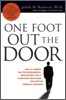 One Foot out the Door : How to Combat the Psychological Recession That's Alienating Employees and Hurting American Business