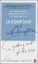 Leadership and Self-Deception : Getting Out of the Box