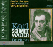 과거의 위대한 성악가 모음곡집 - 바리톤 칼 슈미트 발터 (Grobe Sanger Der Vergangenheit - Karl Schmitt-walter)