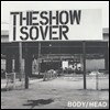 Body/Head (바디/헤드)- The Show Is Over [7" EP LP]