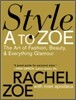 Style A to Zoe: The Art of Fashion, Beauty, & Everything Glamour