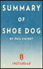 Summary of Shoe Dog: by Phil Knight Includes Analysis