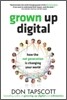 Grown Up Digital: How the Net Generation Is Changing Your World