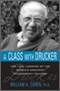 Class with Drucker : The Lost Lessons of the World's Greatest Management Teacher