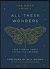 The Moth Presents: All These Wonders: True Stories about Facing the Unknown
