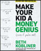 Make Your Kid a Money Genius (Even If You're Not): A Parents' Guide for Kids 3 to 23