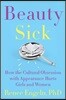 Beauty Sick: How the Cultural Obsession with Appearance Hurts Girls and Women
