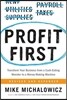 Profit First: Transform Your Business from a Cash-Eating Monster to a Money-Making Machine