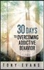 30 Days to Overcoming Addictive Behavior
