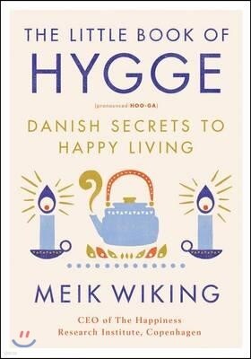 The Little Book of Hygge: Danish Secrets to Happy Living