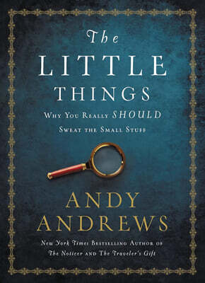 The Little Things: Why You Really Should Sweat the Small Stuff
