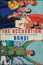 The Accusation: Forbidden Stories from Inside North Korea