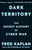 Dark Territory: The Secret History of Cyber War