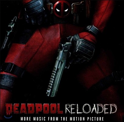 데드풀 리로디드 영화음악 (Deadpool Reloaded OST)