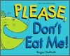 Please Don't Eat Me