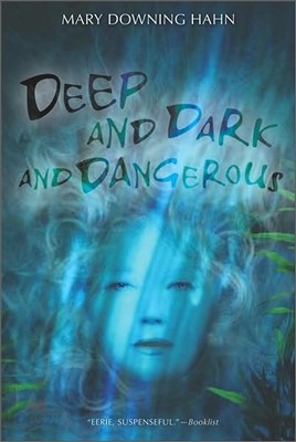 Deep and Dark and Dangerous: A Ghost Story