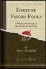 Fortune Favors Fools: A Musical Comedy at the Court of the Czar (Classic Reprint)