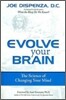 Evolve Your Brain: The Science of Changing Your Mind