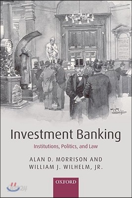 Investment Banking: Institutions, Politics, and Law