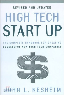 High Tech Start Up: The Complete Handbook for Creating Successful New High Tech Companies