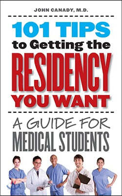 101 Tips to Getting the Residency You Want