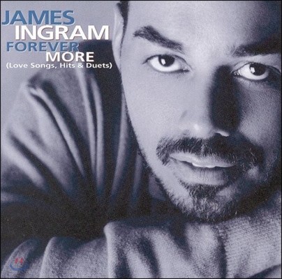 James Ingram (제임스 잉그램) - Forever More (Love Songs, Hits &amp; Duets)