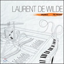 Laurent De Wilde (로랑 드 와일드) - Organics &amp; The Present