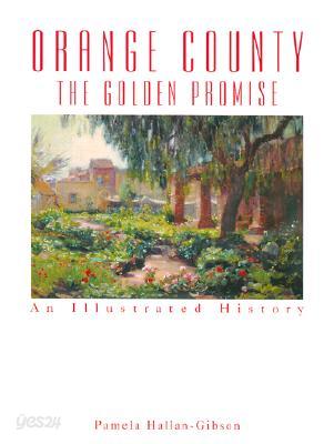 Orange County the Golden Promise : An Illustrated History (Hardcover) 