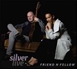 Friend 'N Fellow (프랜드 앤 펠로우) - Silver Live