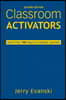 Classroom Activators: More Than 100 Ways to Energize Learners