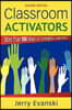 Classroom Activators: More Than 100 Ways to Energize Learners