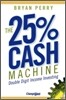 The 25% Cash Machine : Double Digit Income Investing