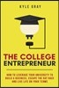 The College Entrepreneur: How to leverage your university to build a business, escape the rat race and live life on your terms.