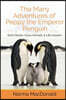 The Many Adventures of Peppy the Emperor Penguin: Short Stories, Fuzzy Animals, and Life Lessons