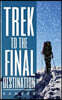 Trek to the Final Destination