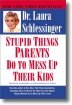 Stupid Things Parents Do to Mess Up Their Kids