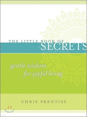 Little Book of Secrets: Gentle Wisdom for Joyful Living