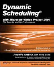 Dynamic Scheduling with Microsoft Office Project 2007: The Book by and for Professionals