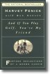 And If You Play Golf, You're My Friend: Furthur Reflections of a Grown Caddie