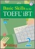 Basic Skills for the TOEFL iBT Writing 2