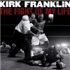 Kirk Franklin - The Fight of My Life